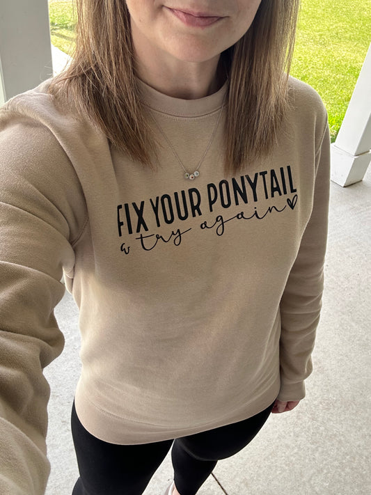 FIX YOUR PONYTAIL & TRY AGAIN ♥ - Adult Crewneck Sweatshirt
